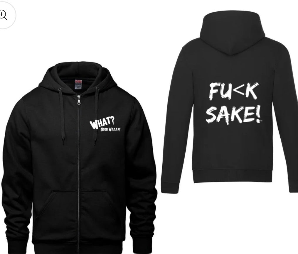 What No Way/ Fuck Sake Hoodie